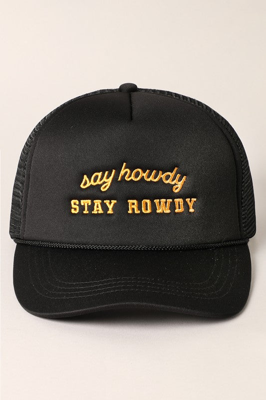 The Say Howdy Stay Rowdy Trucker Hat