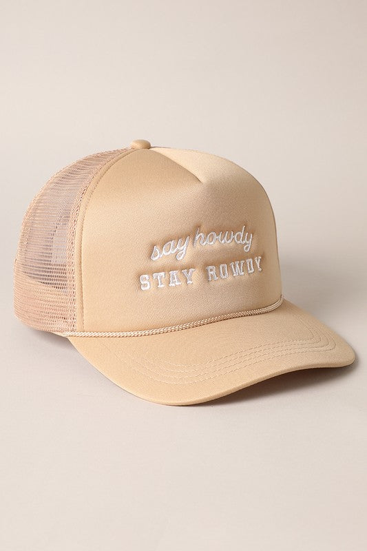 The Say Howdy Stay Rowdy Trucker Hat