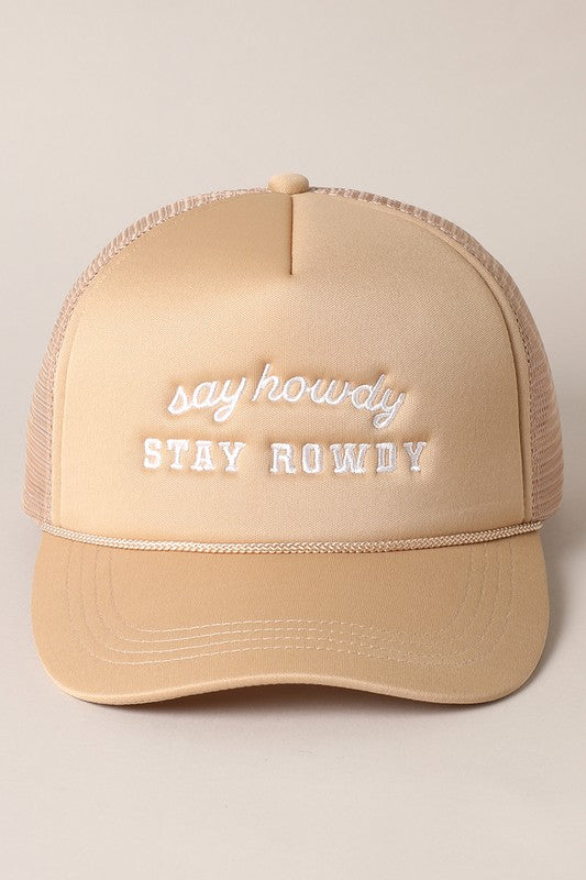 The Say Howdy Stay Rowdy Trucker Hat