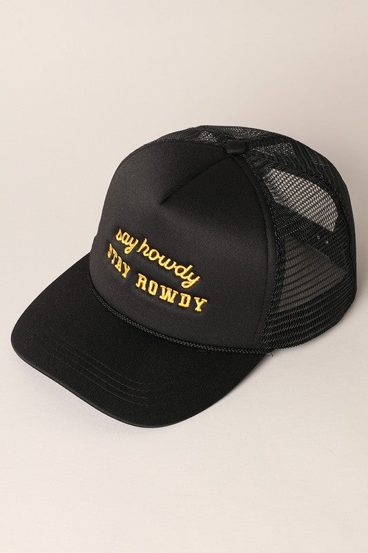 The Say Howdy Stay Rowdy Trucker Hat